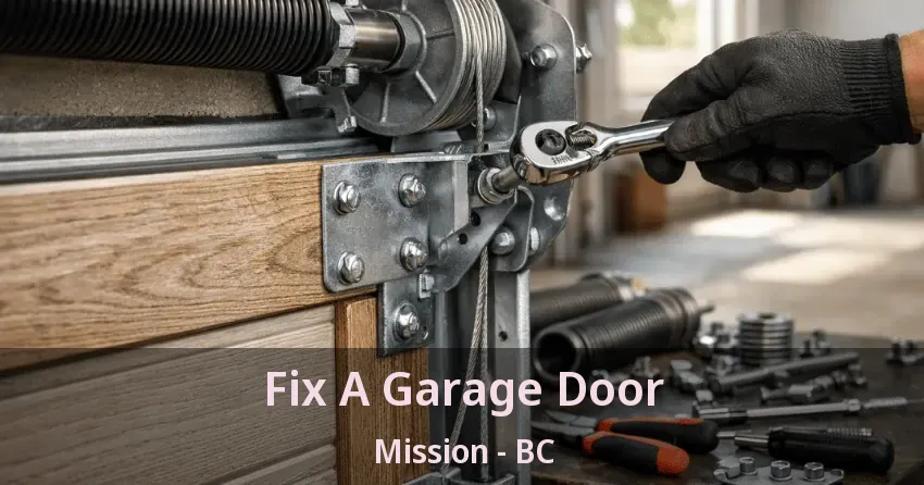 Fix A Garage Door Mission - BC Fix A Garage Door Mission - BC