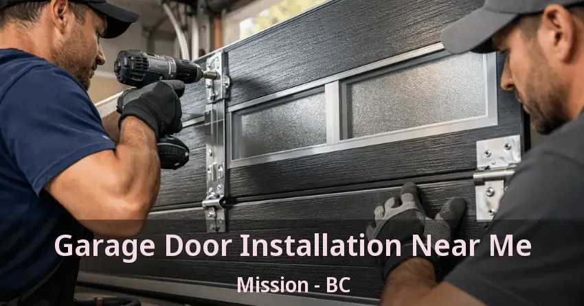Garage Door Installation Near Me Mission - BC Garage Door Installation Near Me Mission - BC