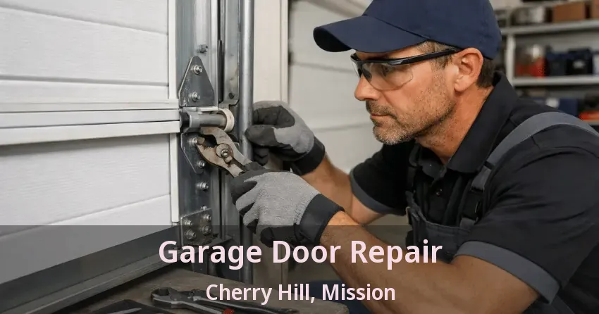 Garage Door Repair Cherry Hill, Mission - BC