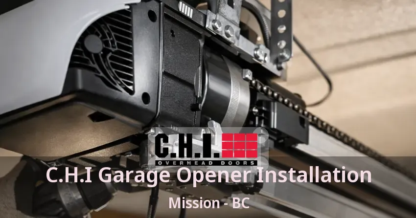 C.H.I Garage Opener Installation Mission - BC C.H.I Garage Opener Installation Mission - BC