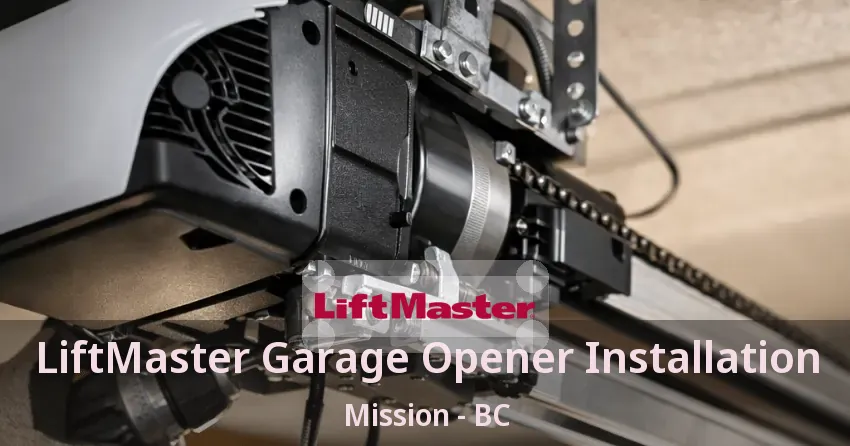 LiftMaster Garage Opener Installation Mission - BC LiftMaster Garage Opener Installation Mission - BC