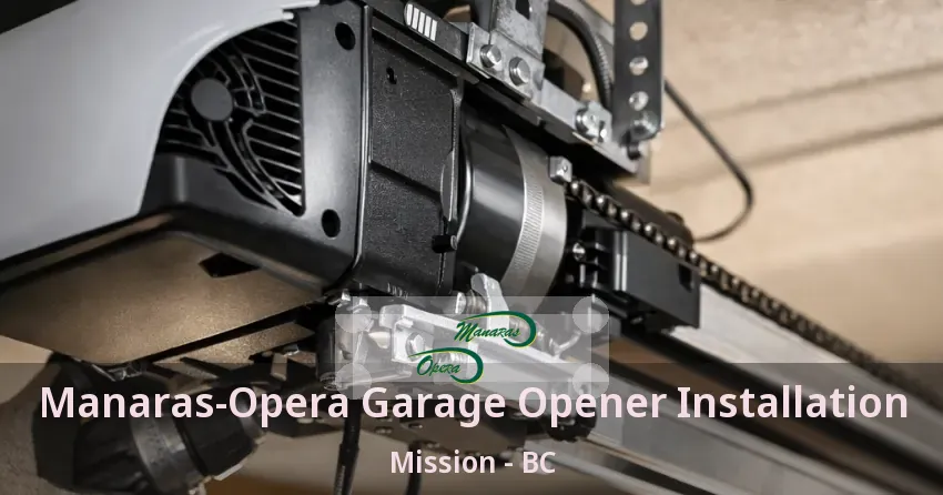 Manaras-Opera Garage Opener Installation Mission - BC Manaras-Opera Garage Opener Installation Mission - BC