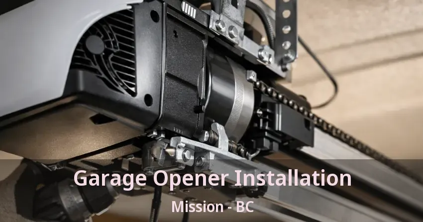 Garage Opener Installation Mission - BC Garage Opener Installation Mission - BC